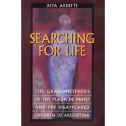 Searching for Life: The Grandmothers of the Plaza de Mayo and the Disappeared Children of Argentina