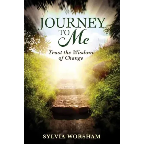 Journey to Me: Trust the Wisdom of Change