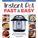 Instant Pot Fast & Easy: 100 Simple and Delicious Recipes for Your Instant Pot