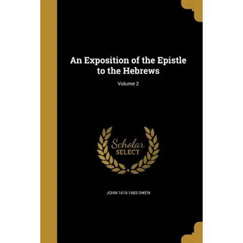 An Exposition of the Epistle to the Hebrews; Volume 2