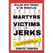 Martyrs, Victims and Jerks: Dealing with Trouble in the Workplace
