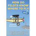 How Do Pilots Know Where To Fly: A beginner's guide to flight navigation