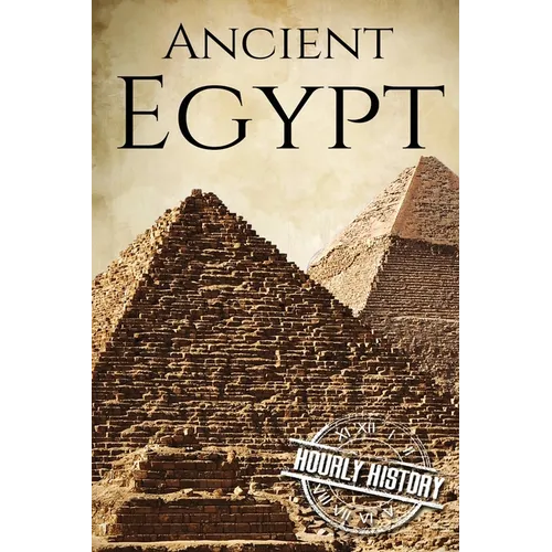 Ancient Egypt: A History From Beginning to End