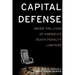 Capital Defense: Inside the Lives of America's Death Penalty Lawyers