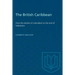 The British Caribbean: From the decline of colonialism to the end of Federation