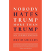 Nobody Hates Trump More Than Trump: An Intervention