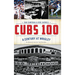 Cubs 100: A Century at Wrigley