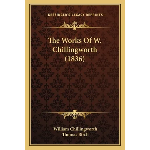 The Works Of W. Chillingworth (1836)