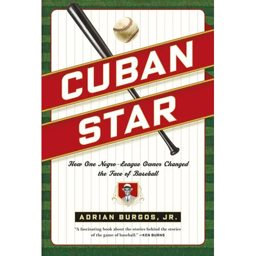Cuban Star: How One Negro-League Owner Changed the Face of Baseball