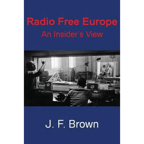 Radio Free Europe: An Insider's View