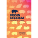 Pigs in Delirium