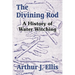 The Divining Rod: A History of Water Witching