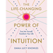 The Life-Changing Power of Intuition: Tune in to Yourself, Transform Your Life