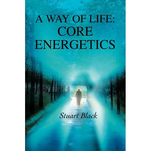 A Way of Life: Core Energetics