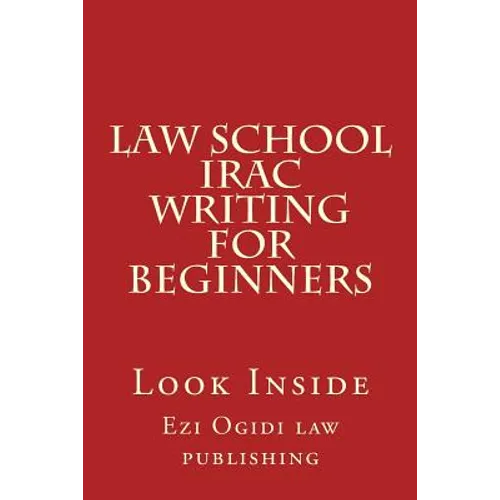 Law School IRAC Writing For Beginners: Look Inside