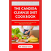 The Candida Cleanse Diet Cookbook: Delectable Homemade Recipes to Prevent Candida Overgrowth