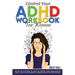 Control Your ADHD Workbook For Women: Hands On Activities To Help You Better Your Organization Skills, Stop Over Thinking & Develop Executive Function
