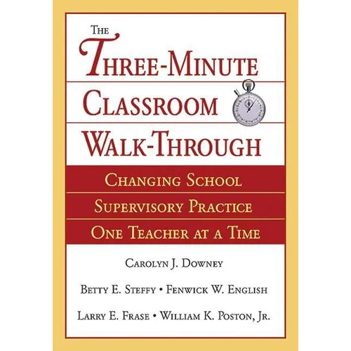 Three-Minute Classroom Walk-Through: Changing School Supervisory Practice One Teacher at a Time