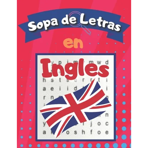 Sopa de letras en Inglés: Libro de Sopa de Letras para Adultos y Niños para Aprender Ingles