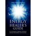 The Energy Healer's Guide: An Integrative Medicine Program for Self Development and Teaching