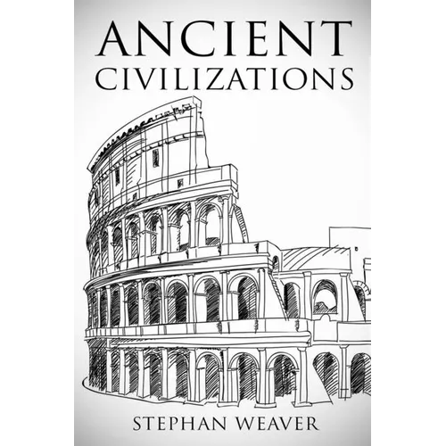 Ancient Civilizations: From Beginning To End