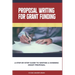 Proposal Writing For Grant Funding: A Step-by-Step Guide to Writing a Winning Grant Proposal