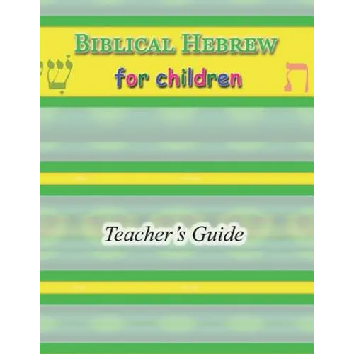Biblical Hebrew for Children Teacher's Guide