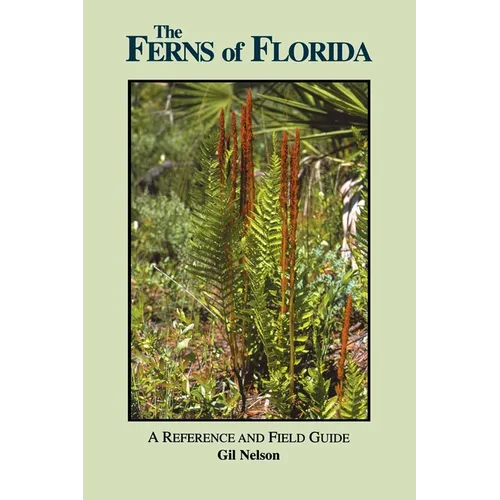 The Ferns of Florida: A Reference and Field Guide