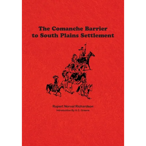 The Comanche Barrier to South Plains Settlement
