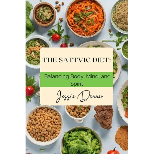 The Sattvic Diet: Balancing Body, Mind, and Spirit