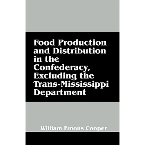 Food Production and Distribution in the Confederacy, Excluding the Trans-Mississippi Department