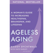 Ageless Aging: A Woman's Guide to Increasing Healthspan, Brainspan, and Lifespan