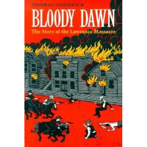 Bloody Dawn: The Story of the Lawrence Massacre