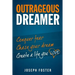 Outrageous Dreamer: Conquer Fear, Chase Your Dream, and Create a Life You Love