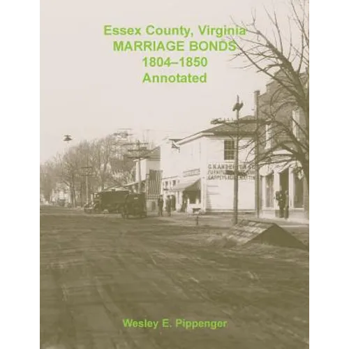 Essex County, Virginia Marriage Bonds, 1804-1850, Annotated