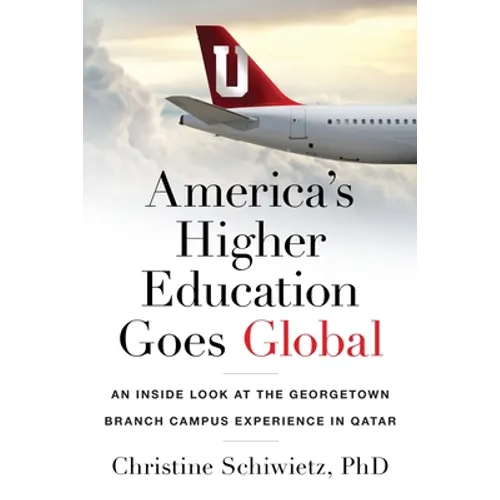 America's Higher Education Goes Global: An Inside Look at the Georgetown Branch Campus Experience in Qatar