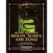 Mythic Monsters: Molds, Slimes, and Fungi