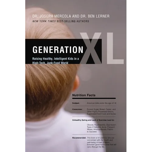 The Generation XL: Raising Healthy, Intelligent Kids in a High-Tech, Junk-Food World
