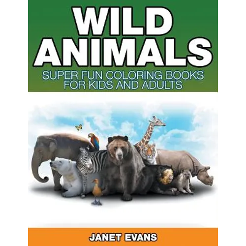 Wild Animals: Super Fun Coloring Books For Kids And Adults