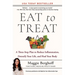 Eat to Treat: A Three-Step Plan to Reduce Inflammation, Detoxify Your Life, and Heal Your Body