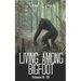 Living Among Bigfoot: Volumes 16-20