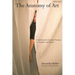 The Anatomy of Art: Unlocking the Creative Process for Theater and Dance