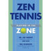 Zen Tennis: Playing in the Zone