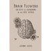 Brain Flowers: Ten Keys to Awakening in the Real World