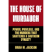 The House Of Murdaugh: Power, Privilege, and the Murders That Shattered a Southern Dynasty