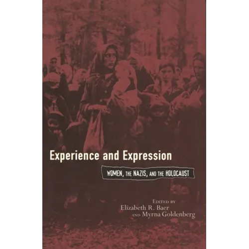 Experience and Expression: Women, the Nazis, and the Holocaust
