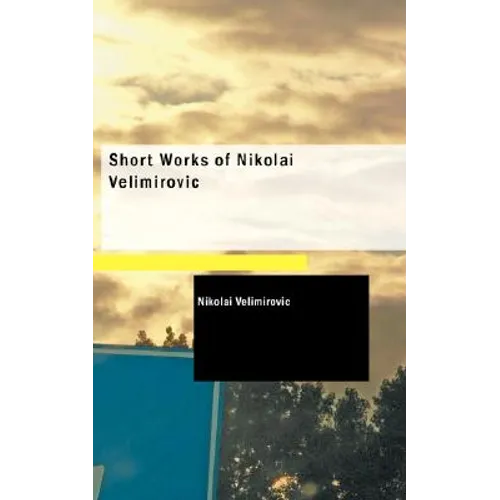 Short Works of Nikolai Velimirovic