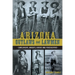 Arizona Outlaws and Lawmen: Gunslingers, Bandits, Heroes and Peacekeepers