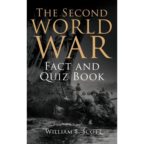 The Second World War Fact and Quiz Book