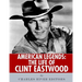 American Legends: The Life of Clint Eastwood